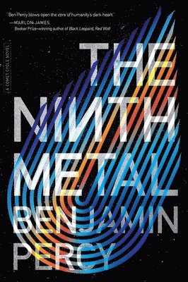 Benjamin Percy - The Ninth Metal, Häftad
