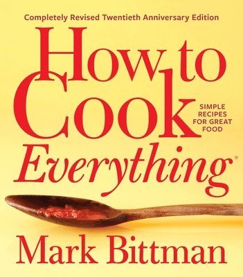 How To Cook Everythingcompletely Revised Twentieth Anniversary Edition 1
