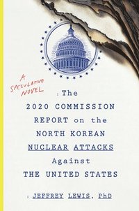 bokomslag 2020 Commission Report On The North Korean Nuclear Attacks Against The U.s.