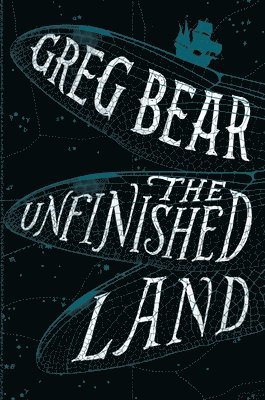 Greg Bear - The Unfinished Land, Inbunden