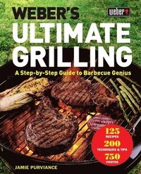 bokomslag Weber's Ultimate Grilling: A Step-By-Step Guide to Barbecue Genius