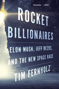 bokomslag Rocket Billionaires: Elon Musk, Jeff Bezos, and the New Space Race