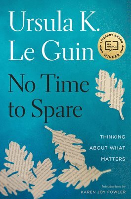 Ursula K. Le Guin, Ursula K. Le Guin, Ursula K Le Guin - No Time To Spare, Inbunden
