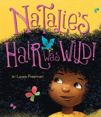 Laura Freeman - Natalie's Hair Was Wild!, Inbunden