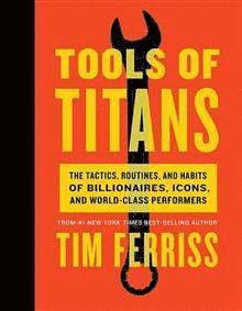 Timothy Ferriss - Tools Of Titans, Inbunden