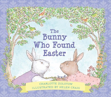 Charlotte Zolotow - The Bunny Who Found Easter Gift Edition: An Easter and Springtime Book for Kids, Inbunden