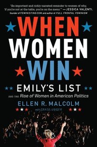 bokomslag When Women Win: Emily's List and the Rise of Women in American Politics