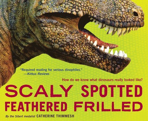 Catherine Thimmesh - Scaly Spotted Feathered Frilled, Häftad