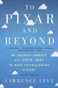 bokomslag To Pixar and Beyond: My Unlikely Journey with Steve Jobs to Make Entertainment History
