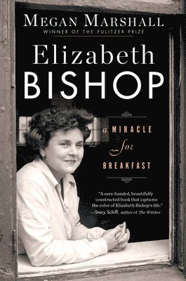Megan Marshall - Elizabeth Bishop: A Miracle for Breakfast, Häftad