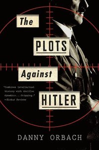 bokomslag The Plots Against Hitler