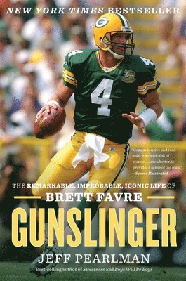 Jeff Pearlman - Gunslinger: The Remarkable, Improbable, Iconic Life of Brett Favre, Häftad