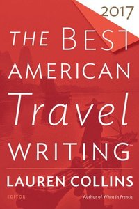 bokomslag Best American Travel Writing 2017