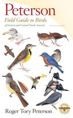 Roger Tory Peterson - Peterson Field Guide To Birds Of Eastern & Central North America, Seventh Ed., Inbunden