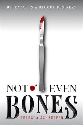 Rebecca Schaeffer - Not Even Bones, Inbunden