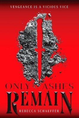 Rebecca Schaeffer - Only Ashes Remain, Inbunden