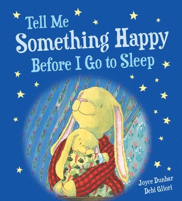Joyce Dunbar - Tell Me Something Happy Before I Go to Sleep Padded, Kartonnage