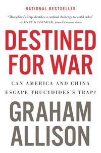 bokomslag Destined for War: Can America and China Escape Thucydides's Trap?