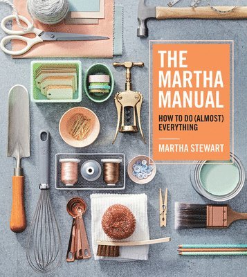 Martha Stewart - Martha Manual, Inbunden