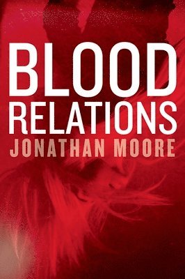 Jonathan Moore - Blood Relations, Häftad