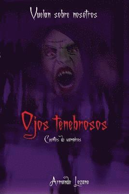 bokomslag Vuelan Sobre Nosotros: Ojos Tenebrosos