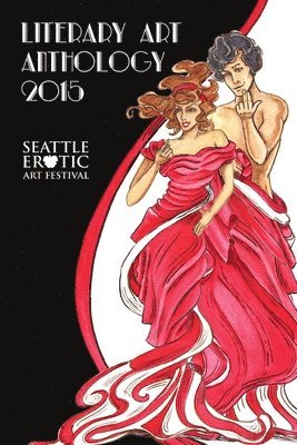 bokomslag Seattle Erotic Art Festival Literary Art Anthology 2015