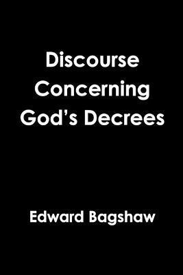 bokomslag Discourse Concerning God's Decrees