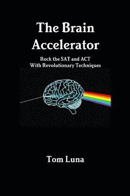 bokomslag Brain Accelerator Rock the Sat and Act with Revolutionary Techniques