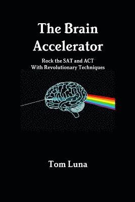 The Brain Accelerator Rock the Sat and Act with Revolutionary Techniques 1