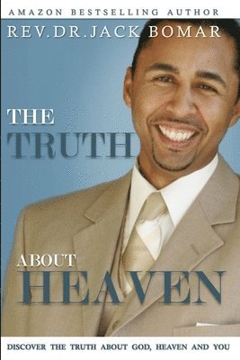 bokomslag TRUTH About Heaven: Discover the Truth about God, Heaven and YOU