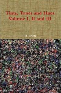 bokomslag Tints, Tones and Hues Volume I, II and III