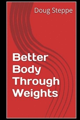 Better Body Through Weights 1