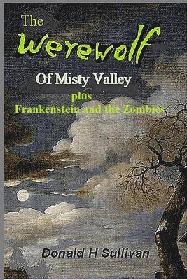 bokomslag The Werewolf of Misty Valley: Plus Frankenstein and the Zombies