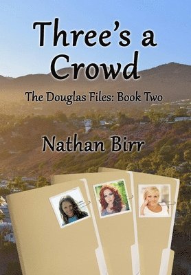 Nathan Birr - Three's a Crowd - the Douglas Files: Book Two, Inbunden