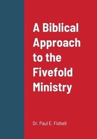 bokomslag Biblical Approach to the Fivefold Ministry