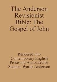 bokomslag The Anderson Revisionist Bible: the Gospel of John