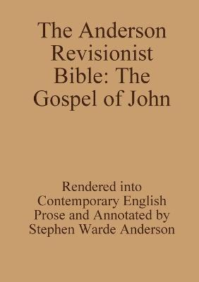 The Anderson Revisionist Bible: the Gospel of John 1