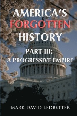 bokomslag America's Forgotten History. Part Three