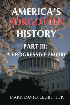 America's Forgotten History. Part Three 1