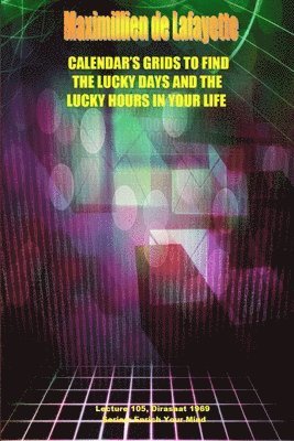 bokomslag Calendar's Grids to find the lucky days and the lucky hours in your life. Lecture 105, Dirasat 1969