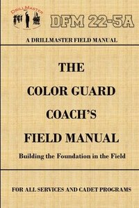 bokomslag Drillmaster's Color Guard Coach's Field Manual