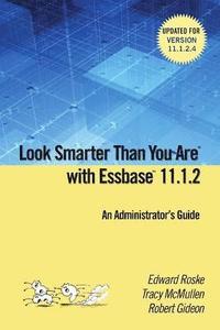 bokomslag Look Smarter Than You are with Essbase 11.1.2: an Administrator's Guide