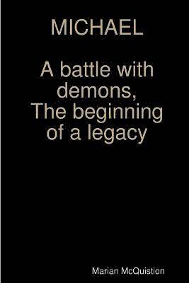 Michael, a Battle with Demons, the Beginning of a Legacy 1