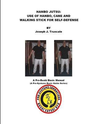 Hanbo Jutsu: Use of Hanbo, Cane and Walking Stick for Self Defense 1