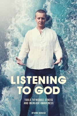 Listening to God - Tools to Reduce Stress and Increase Awareness 1