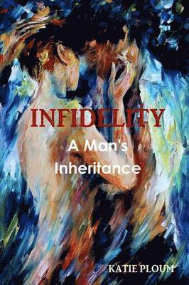 bokomslag Infidelity: A Man's Inheritance