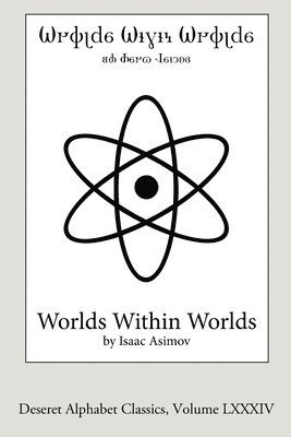 Worlds Within Worlds (Deseret Alphabet edition) 1