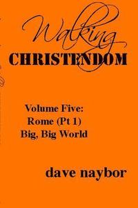 bokomslag Walking Christendom Volume Five: Rome (Pt1) Big, Big World