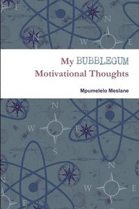 bokomslag My Bubblegum Motivational Thoughts