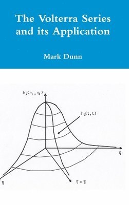 Mark Dunn - Volterra Series and its Application, Inbunden